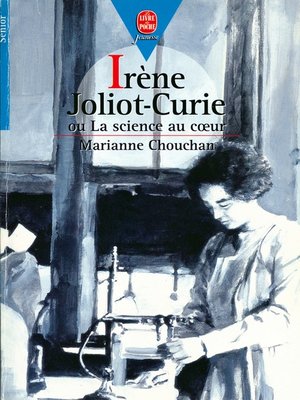 cover image of Irène Joliot-Curie ou la science au Coeur